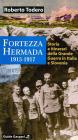 Fortezza Hermada. Storia e itinerari della grande guerra in Italia e Slovenia