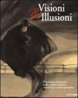 Visioni & illusioni. Il realismo visionario nella pittura italiana moderna e contemporanea. Catalogo della Mostra (L'Aquila, 30 giugno-20 settembre 2007)