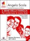 Il bene della famiglia. Per confermare la nostra fede. Lettera ai fedeli della Chiesa ambrosiana. Con Agenda pastorale 2011-12