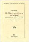 Giellismo, azionismo, socialismo. Scritti tra storia e politica: 1944-1988
