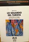 Lo sguardo del turista. Il tempo libero e il viaggio nelle societ� contemporanee