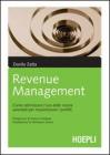 Il revenue management. Come ottimizzare l'uso delle risorse aziendali per massimizzare i profitti