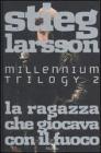 La ragazza che giocava con il fuoco. Millennium trilogy vol.2