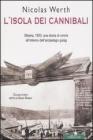 L' isola dei cannibali. Siberia, 1933: una storia di orrore all'interno dell'arcipelago gulag