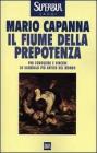 Il fiume della prepotenza. Per conoscere e vincere lo scandalo pi� antico del mondo