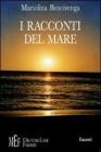 I racconti del mare. Il mare e le sue infinite storie