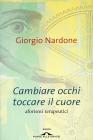 Cambiare occhi toccare il cuore. Aforismi terapeutici Cambiare occhi toccare il cuore. Aforismi terapeutici