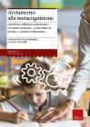 Avviamento alla metacognizione. Attivit� su �riflettere sulla mente�, �la mente in azione�, �controllare la mente� e �credere nella mente�