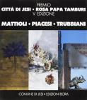 Premio �Citt� di Jesi. Rosa, Papa, Tamburi�: Mattioli, Piacesi, Trubbiani. Quinta edizione