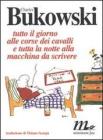 Tutto il giorno alle corse dei cavalli e tutta la notte alla macchina da scrivere