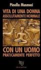Vita di una donna assolutamente normale... Ogni essere umano � originale e irripetibile