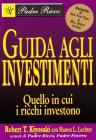 Guida agli investimenti. Quello in cui i ricchi investono Guida agli investimenti. Quello in cui i ricchi investono