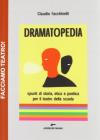 Dramatopedia. Spunti di storia, etica e poetica per il teatro della scuola