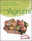Buona tavola, salute e bellezza con gli agrumi Buona tavola, salute e bellezza con gli agrumi