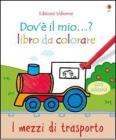 I mezzi di trasporto. Con adesivi