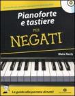 Pianoforte e tastiere per negati. Con CD Audio Pianoforte e tastiere per negati. Con CD Audio