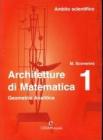 Architetture di matematica. Per le Scuole superiori vol.1