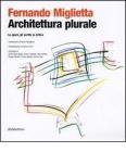 Architettura plurale. Le opere, gli scritti, la critica