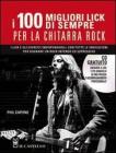 I cento migliori lick per la chitarra rock. Con CD Audio I cento migliori lick per la chitarra rock. Con CD Audio