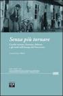 Senza pi� tornare. L'esodo istriano, fiumano, dalmata e gli esodi nell'Europa del Novecento