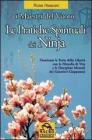 Le pratiche spirituali dei ninja. Dominare le porte della libert� con la filosofia di vita e le discipline mentali dei guerrieri giapponesi