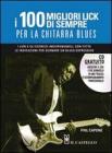 I cento migliori lick per la chitarra blues. Con CD Audio I cento migliori lick per la chitarra blues. Con CD Audio