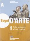 Segni d'arte. Vol. 1A: Dalla Preistoria all'arte romana. Con espansione online. Per le Scuole superiori