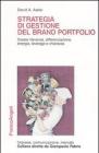 Strategia di gestione del brand portfolio. Creare rilevanza, differenziazione, energia, leverage e chiarezza