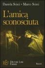 L' amica sconosciuta. La faccia misteriosa ed incomprensibile della quotidianit�