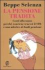 La pensione tradita. Conti alla mano, perch� conviene tenersi il TFR e non aderire ai fondi pensione