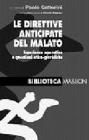 Le direttive anticipate del malato. Esperienze operative e questioni etico-giuridiche