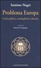 Problema Europa. Unit� politiche e molteplicit� culturale