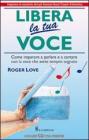 Libera la tua voce. Con CD Audio
