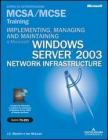 Implementing, managing and maintaining a windows server 2003. Network infrastructure MCSA/MCSE. Con CD-ROM