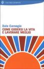 Come godersi la vita e lavorare meglio Come godersi la vita e lavorare meglio