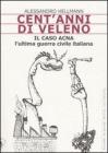 Cent'anni di veleno. Il caso Acna. L'ultima guerra civile italiana Cent'anni di veleno. Il caso Acna. L'ultima guerra civile italiana