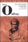 Le saggezze antiche. Controstoria della filosofia vol.1