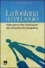 La fontana del villaggio. Dalla parrocchia tradizionale alla comunit� che evangelizza
