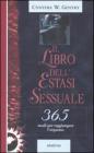 Il libro dell'estasi sessuale. 365 modi per raggiungere l'orgasmo Il libro dell'estasi sessuale. 365 modi per raggiungere l'orgasmo