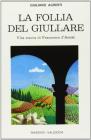 La follia del giullare. Vita nuova di Francesco d'Assisi