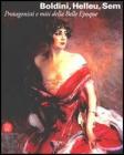 Boldini, Helleu, Sem. Protagonisti e miti della Belle �poque. Catalogo della mostra (Castiglioncello, 7 luglio-12 novembre 2006)