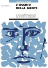 L' occhio della mente. La forza dell'immaginazione per arricchire la personalit�