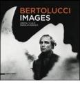 Bertolucci. Images. Catalogo della mostra (New York, 17 dicembre 2010-10 gennaio 2011). Ediz. italina e inglese