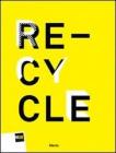 Re-cycle. Strategie per la casa, la citt� e il pianeta. Catalogo della mostra (Roma, 30 novembre 2011-26 febbraio 2012). Ediz. italiana