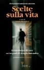 Scelte sulla vita. L'esperienza di cura nei reparti di terapia intensiva Scelte sulla vita. L'esperienza di cura nei reparti di terapia intensiva