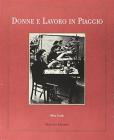 Donne e lavoro in Piaggio. Documenti e immagini fotografiche dal '900 ad oggi