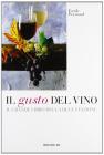 Il gusto del vino. Il grande libro della degustazione Il gusto del vino. Il grande libro della degustazione