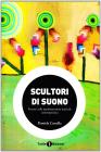 Scultori di suono. Percorsi nella sperimentazione musicale contemporanea