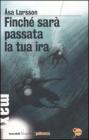 Finch� sar� passata la tua ira