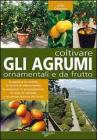 Coltivare gli agrumi ornamentali e da frutto Coltivare gli agrumi ornamentali e da frutto
